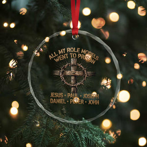 All My Role Models Went To Prison Jesus Crystal Glass Ornament Funny Christian Paul Joseph Daniel Peter John