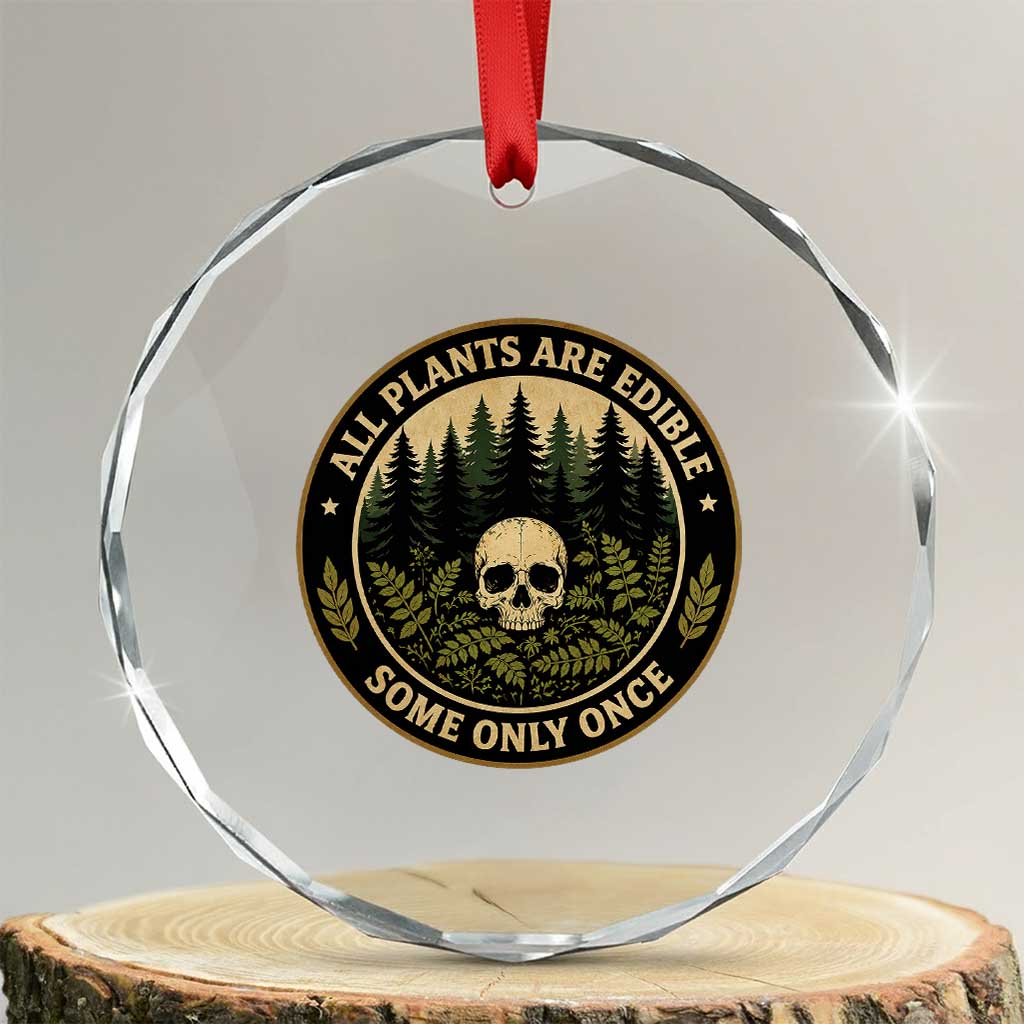 All Plants Are Edible Some Only Once Botanical Dark Humor Crystal Glass Ornament Vintage Skull Forest Funny Foraging TS02 Transparent Glass 3'' Circle Print Your Wear