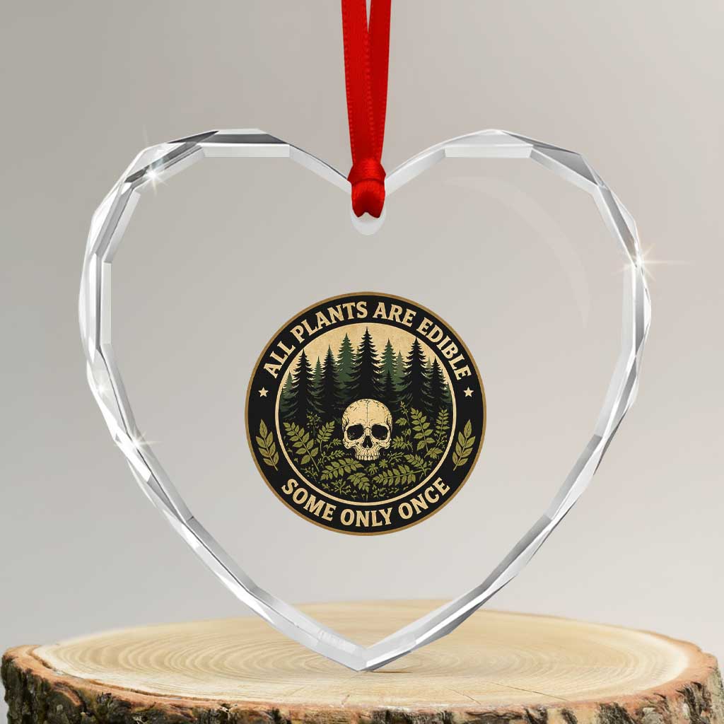 All Plants Are Edible Some Only Once Botanical Dark Humor Heart Crystal Glass Ornament Vintage Skull Forest Funny Foraging TS02 Transparent Glass 3'' Heart Print Your Wear