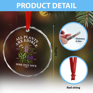 All Plants Are Edible Some Only Once Crystal Glass Ornament Funny Botanical Gardener