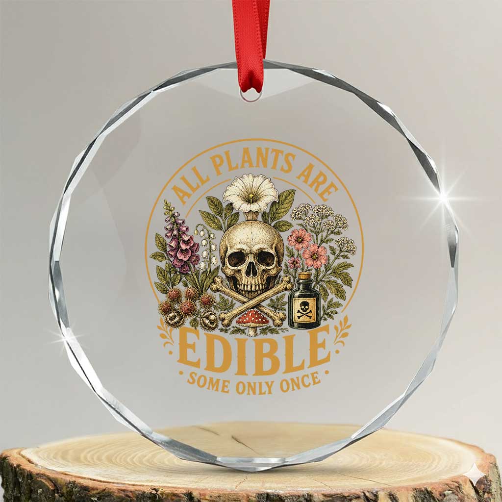 All Plants Are Edible Some Only Once Crystal Glass Ornament Funny Botany Gardeners TS11 Transparent Glass 3'' Circle Print Your Wear
