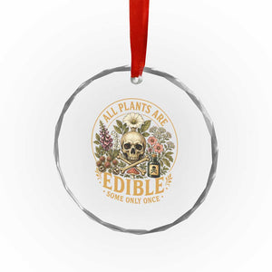 All Plants Are Edible Some Only Once Crystal Glass Ornament Funny Botany Gardeners TS11 Print Your Wear