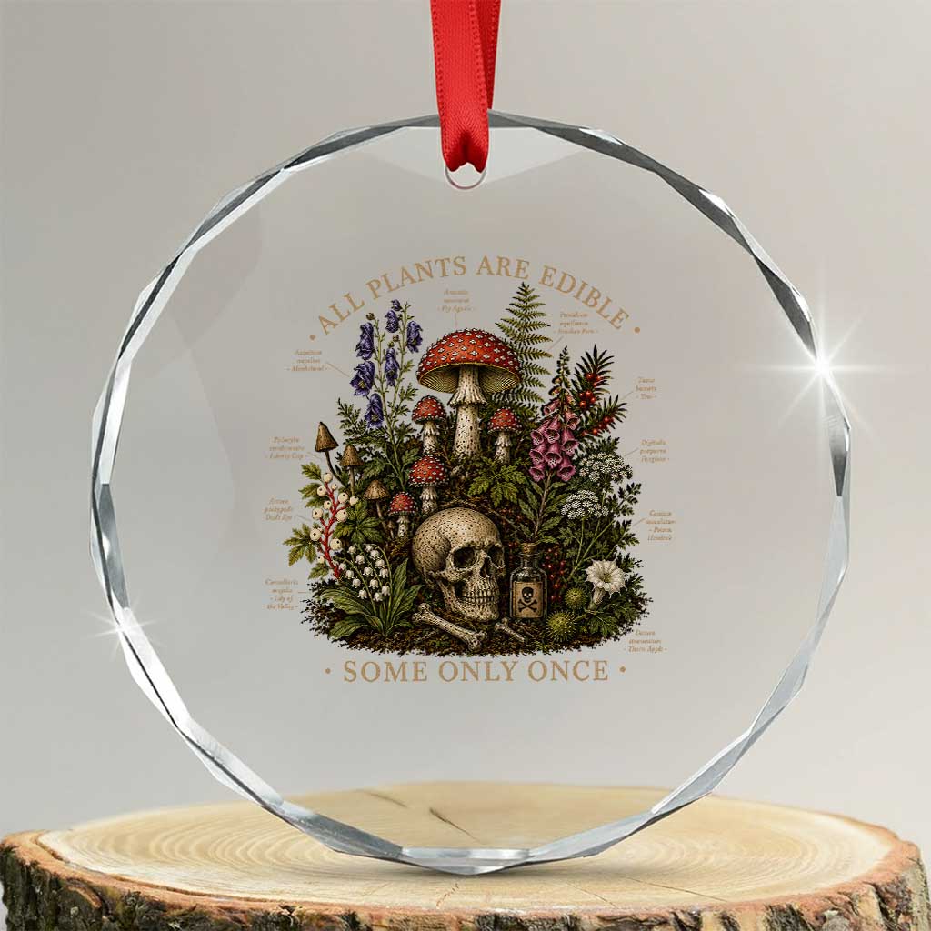 All Plants Are Edible Some Only Once Crystal Glass Ornament Vintage Botanical Mushroom Skull Gothic Plant Lover TS10 Transparent Glass 3'' Circle Print Your Wear