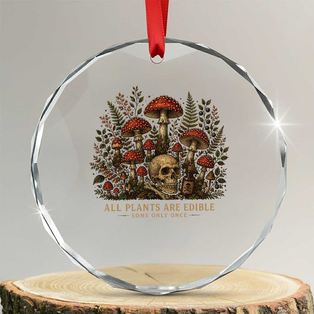 All Plants Are Edible Some Only Once Crystal Glass Ornament Vintage Mushroom Skull Gothic Plant Lover TS10 Transparent Glass 3'' Circle Print Your Wear