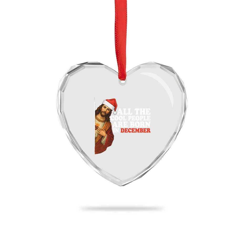 All The Cool People Are Born In December Heart Crystal Glass Ornament Funny Christmas Christian Birthday TS14 Print Your Wear