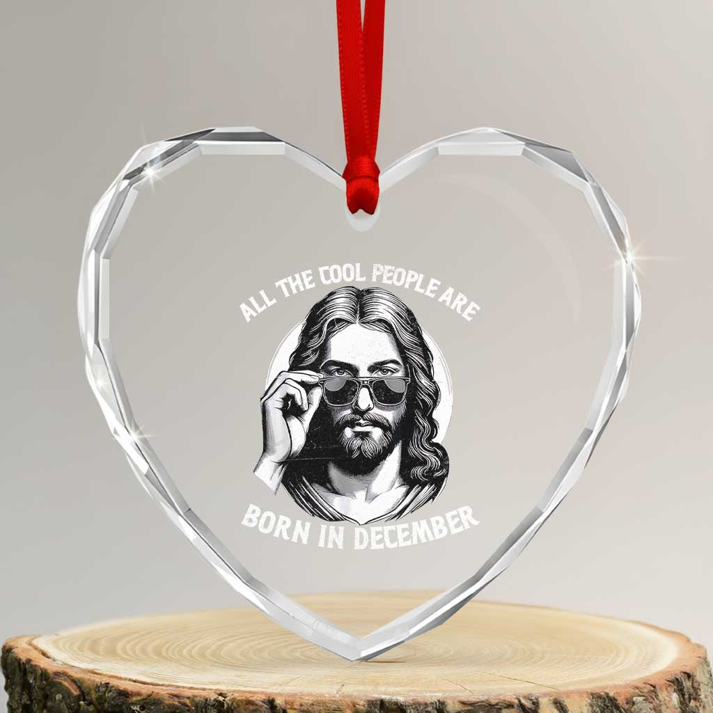 All The Cool People Are Born In December Heart Crystal Glass Ornament Funny Christmas December Birthday Jesus TS11 Transparent Glass 3'' Heart Print Your Wear