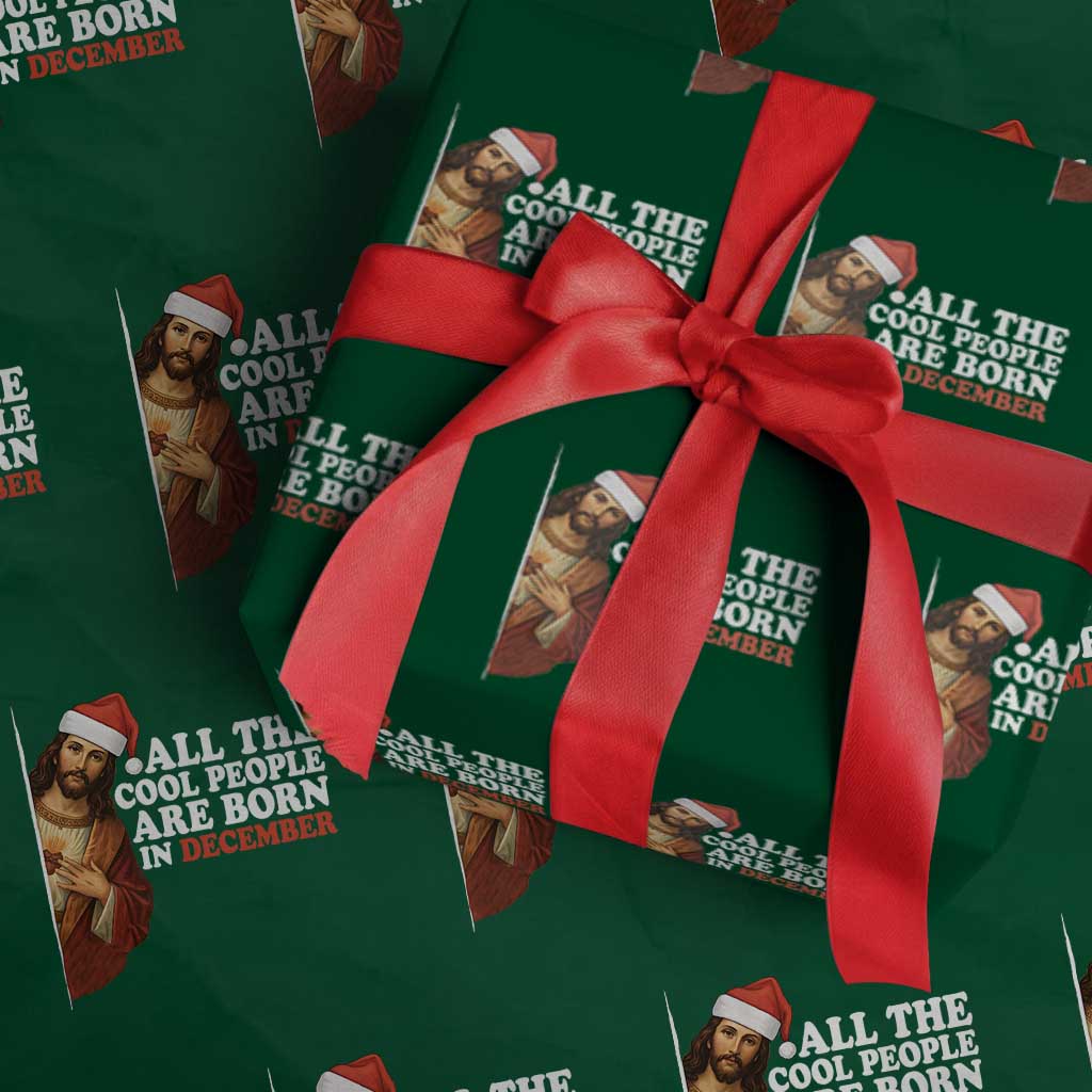All The Cool People Are Born In December Wrapping Paper Roll Funny Christmas Christian Birthday TS14 Green Print Your Wear