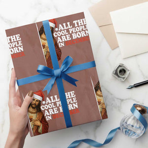 All The Cool People Are Born In December Wrapping Paper Roll Funny Christmas Christian Birthday TS14 Mocha Print Your Wear