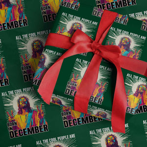 All the Cool People Are Born in December Wrapping Paper Roll Funny Trippy Neon Jesus Birthday Meme TS02 Green Print Your Wear