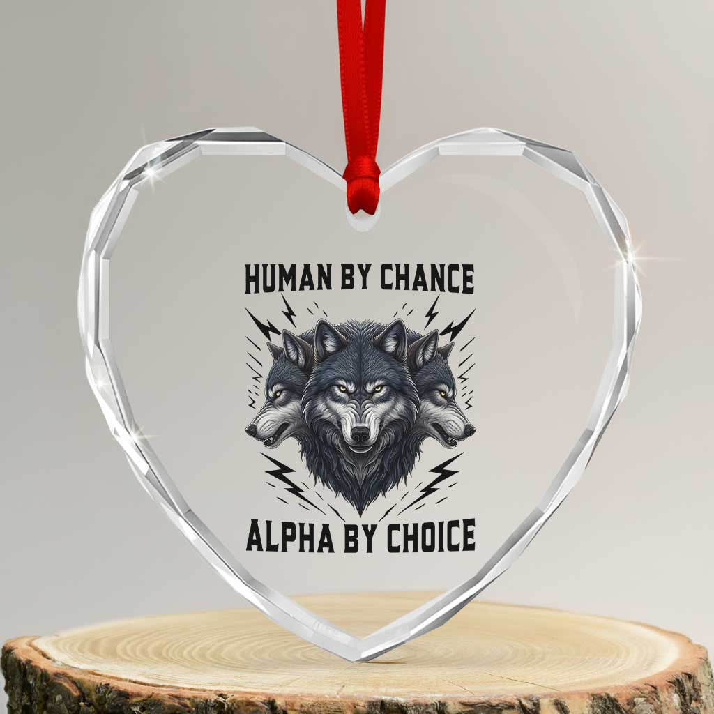 Alpha By Choice Human By Chance Wolf Mindset Quote Heart Crystal Glass Ornament TS12 Transparent Glass 3'' Heart Print Your Wear