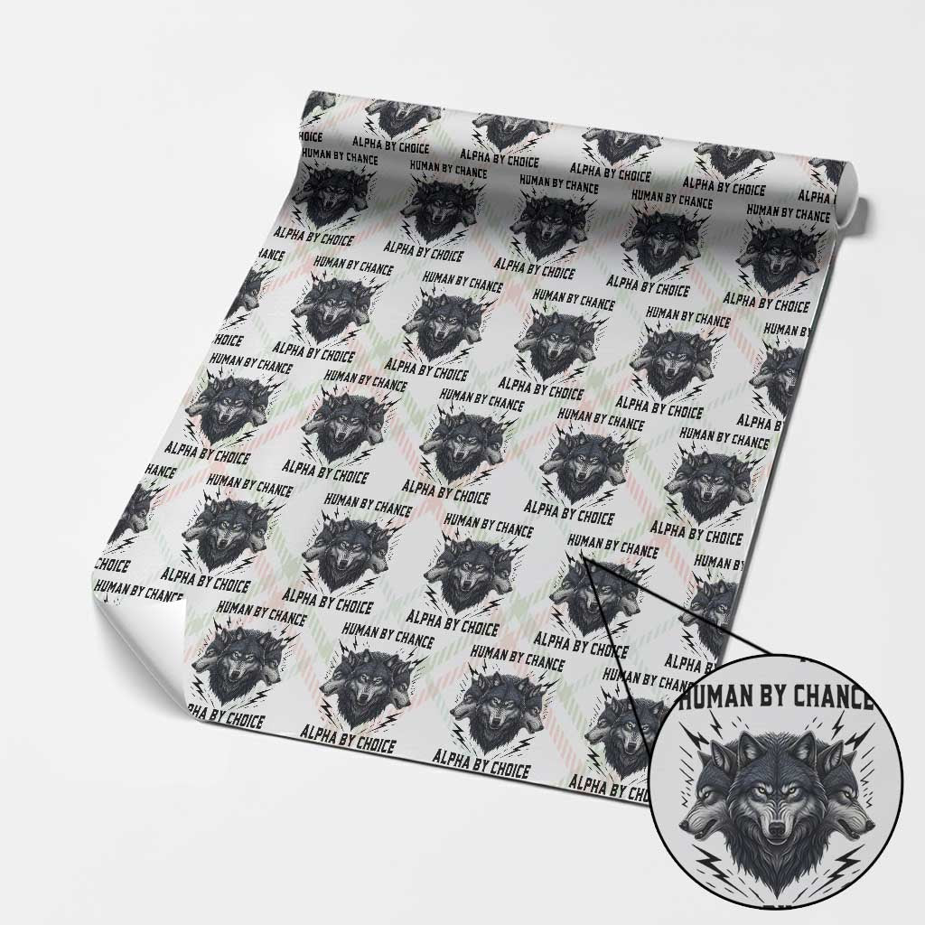 Alpha By Choice Human By Chance Wolf Mindset Quote Wrapping Paper Roll TS12 Christmas Plaid Print Your Wear