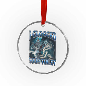 Alpha Wolf Meme Crystal Glass Ornament I Clogged Your Toilet Funny Unhinged Stupid Brainrot TS10 Print Your Wear
