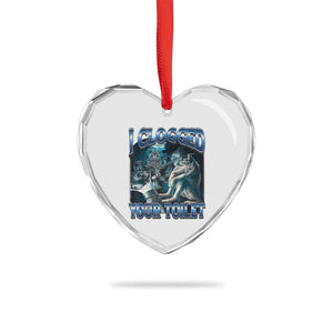 Alpha Wolf Meme Heart Crystal Glass Ornament I Clogged Your Toilet Funny Unhinged Stupid Brainrot TS10 Print Your Wear