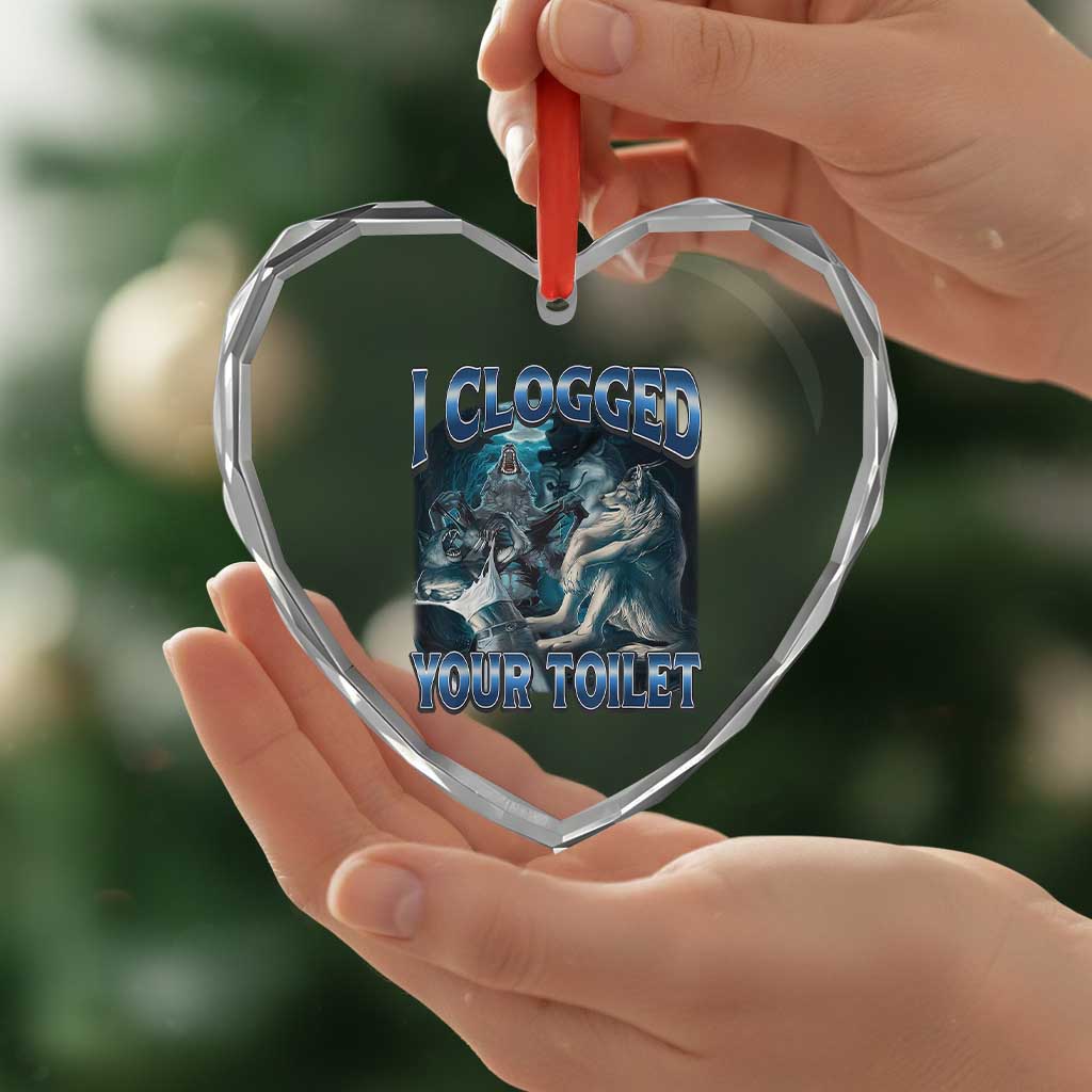 Alpha Wolf Meme Heart Crystal Glass Ornament I Clogged Your Toilet Funny Unhinged Stupid Brainrot TS10 Print Your Wear