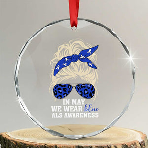 ALS Awareness We Wear Blue In May Crystal Glass Ornament TS10 Transparent Glass 3'' Circle Print Your Wear