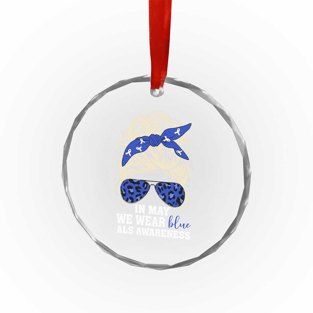 ALS Awareness We Wear Blue In May Crystal Glass Ornament TS10 Print Your Wear