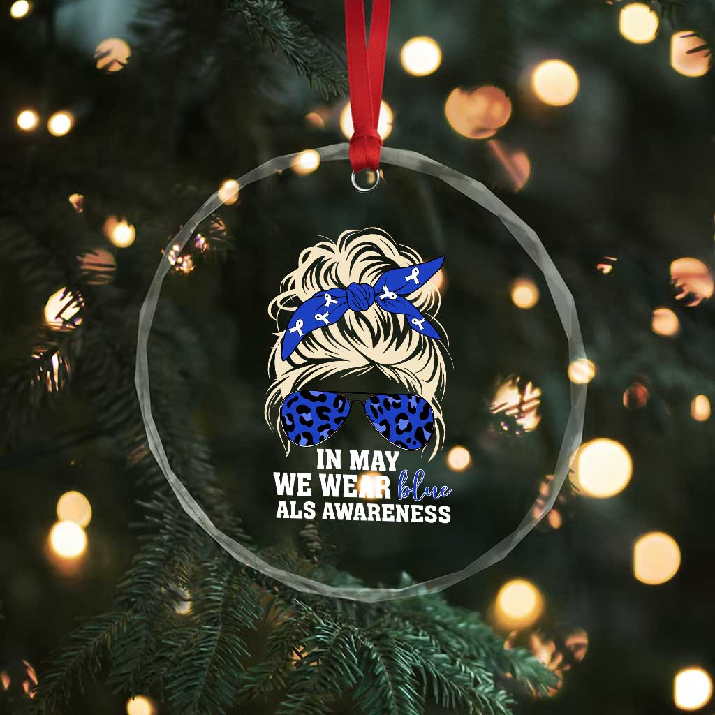 ALS Awareness We Wear Blue In May Crystal Glass Ornament TS10 Print Your Wear