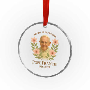 Always in Our Hearts Pope Francis Crystal Glass Ornament Viva il Papa 1936-2025 TS02 Print Your Wear