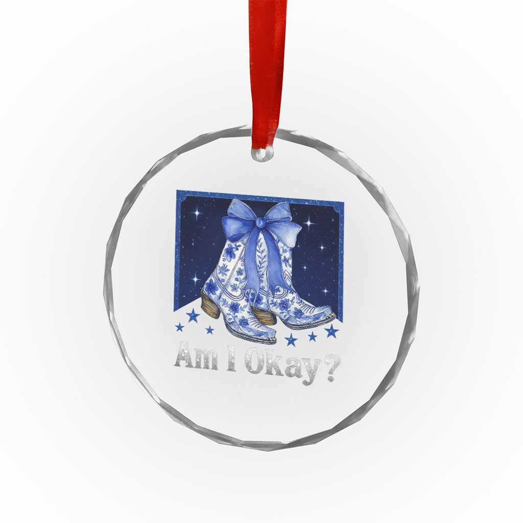 Am I Okay Crystal Glass Ornament Boot Cowgirl Coquette Bow TS10 Print Your Wear
