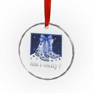 Am I Okay Crystal Glass Ornament Boot Cowgirl Coquette Bow TS10 Print Your Wear