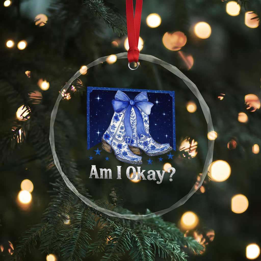 Am I Okay Crystal Glass Ornament Boot Cowgirl Coquette Bow TS10 Print Your Wear