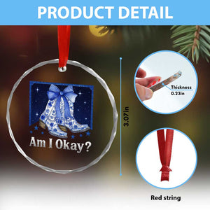 Am I Okay Crystal Glass Ornament Boot Cowgirl Coquette Bow TS10 Print Your Wear