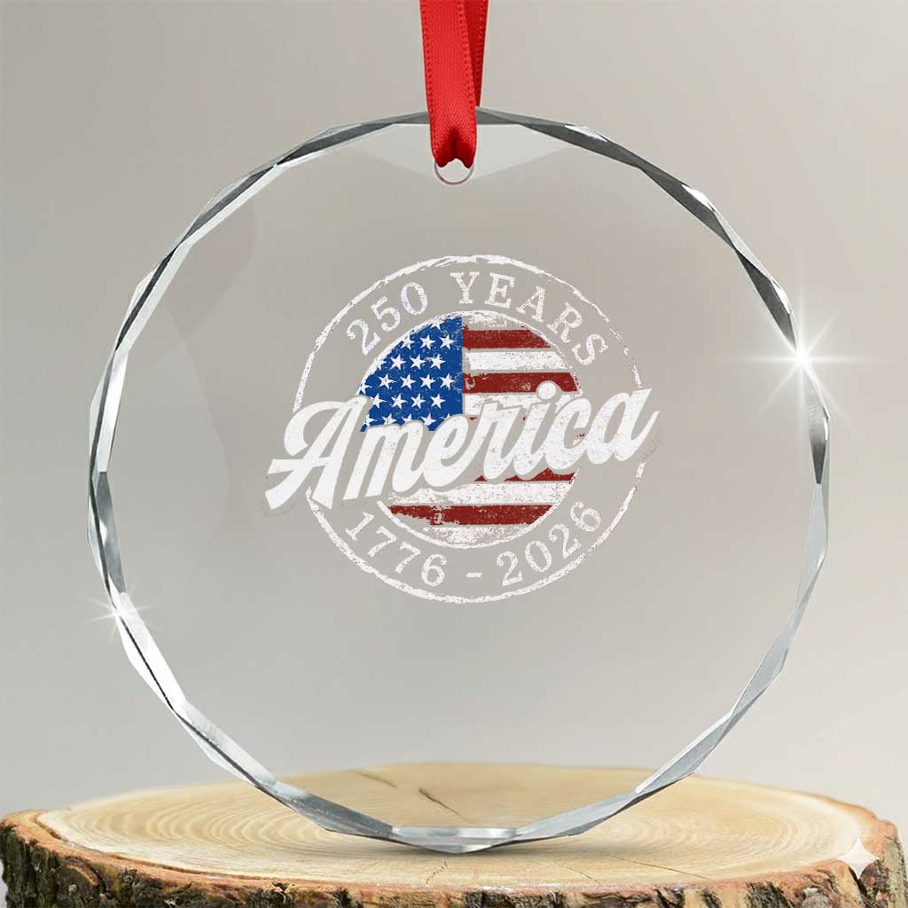 America 250 Years 1776 2026 Crystal Glass Ornament 250th Anniversary USA Vintage USA Flag TS11 Transparent Glass 3'' Circle Print Your Wear