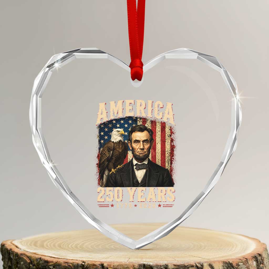 America 250 Years Abraham Lincoln Heart Crystal Glass Ornament Retro Eagle 250th Anniversary USA Flag 1776 2026 TS10 Transparent Glass 3'' Heart Print Your Wear