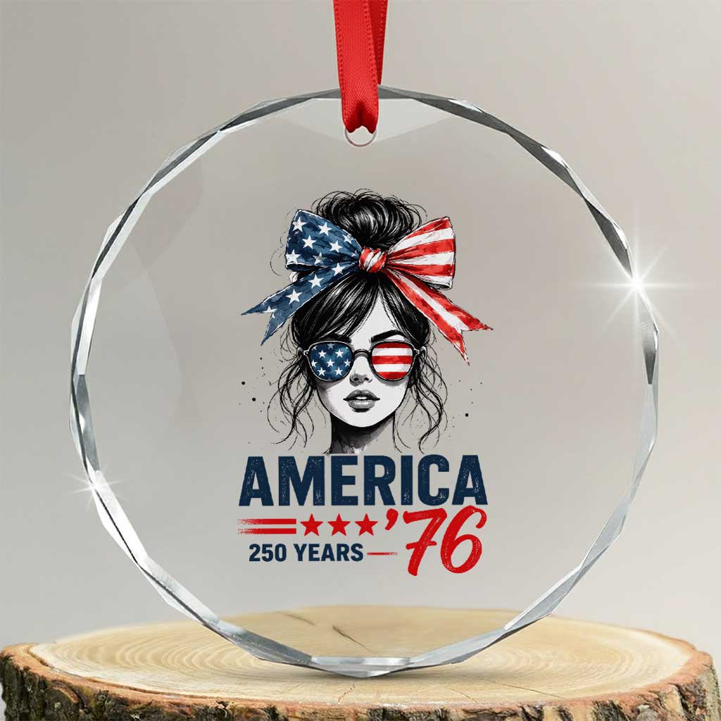 America 250 Years Crystal Glass Ornament 250th Anniversary USA Patriotic Girl Messy Bun 1776 2026 TS10 Transparent Glass 3'' Circle Print Your Wear