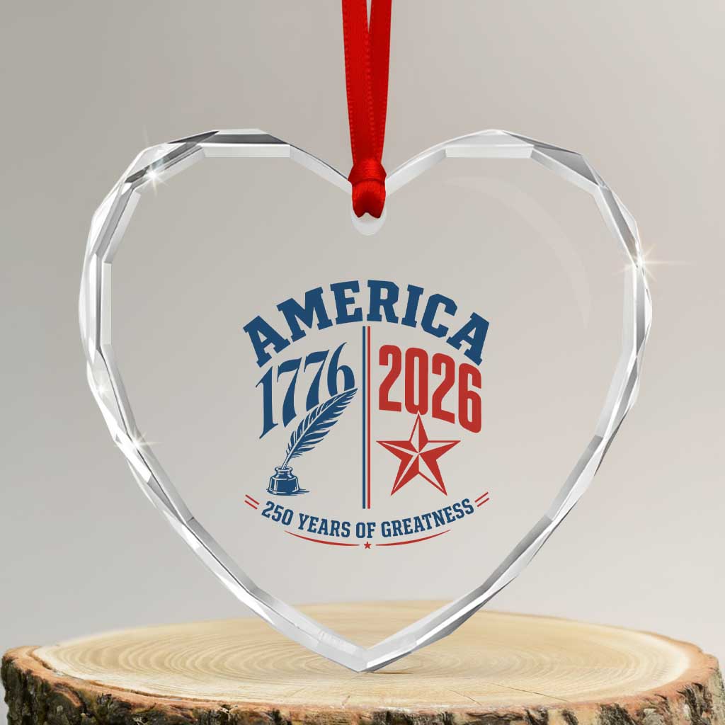 America 250 Years of Greatness Patriotic Heart Crystal Glass Ornament Vintage 1776 to 2026 Quill and Star Semiquincentennial TS02 Transparent Glass 3'' Heart Print Your Wear