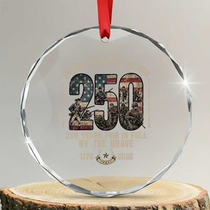 America 250 Years Paid In Full By The Brave Crystal Glass Ornament Patriotic Military Remembrance USA Semiquincentennial TS02 Transparent Glass 3'' Circle Print Your Wear