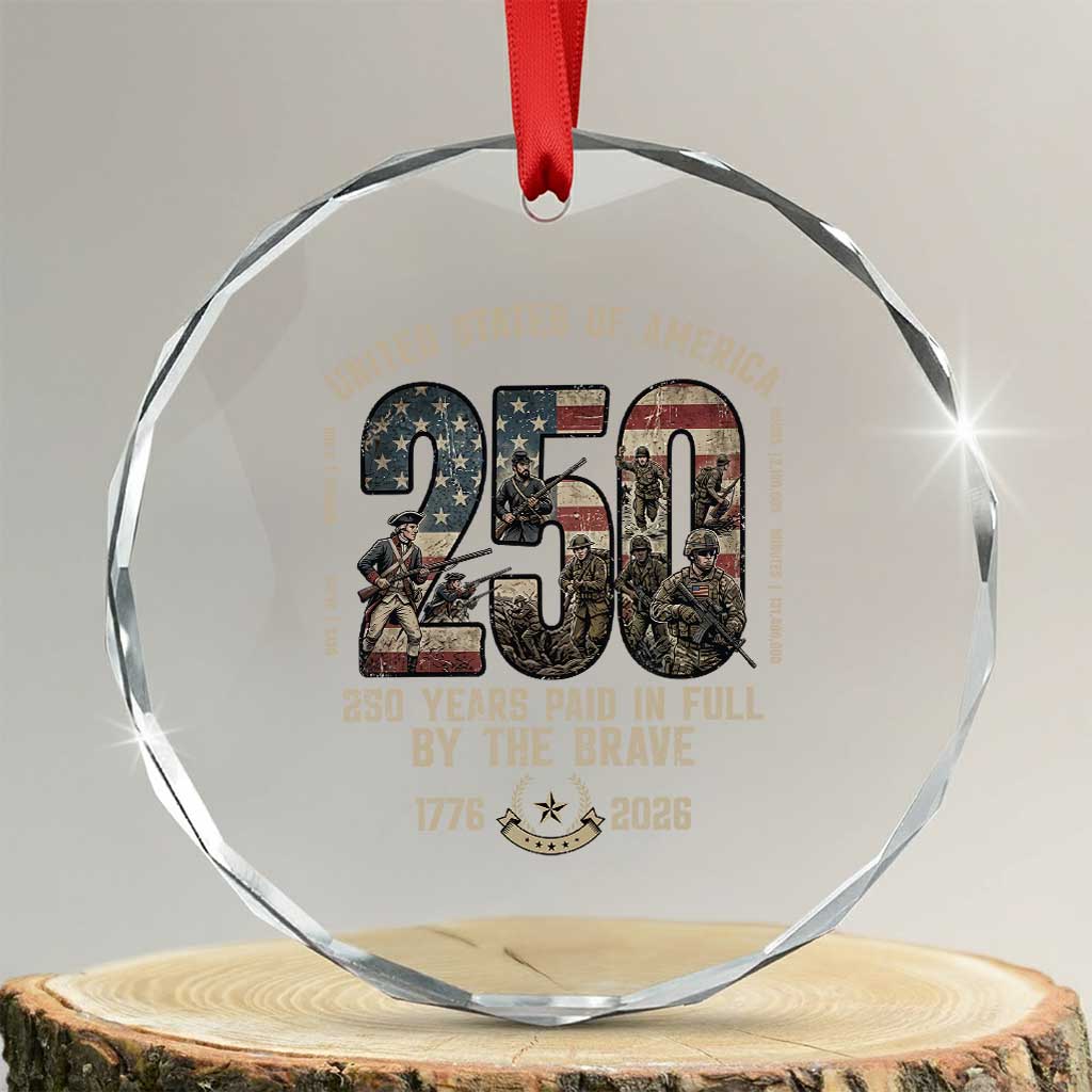 America 250 Years Paid In Full By The Brave Crystal Glass Ornament Patriotic Military Remembrance USA Semiquincentennial TS02 Transparent Glass 3'' Circle Print Your Wear