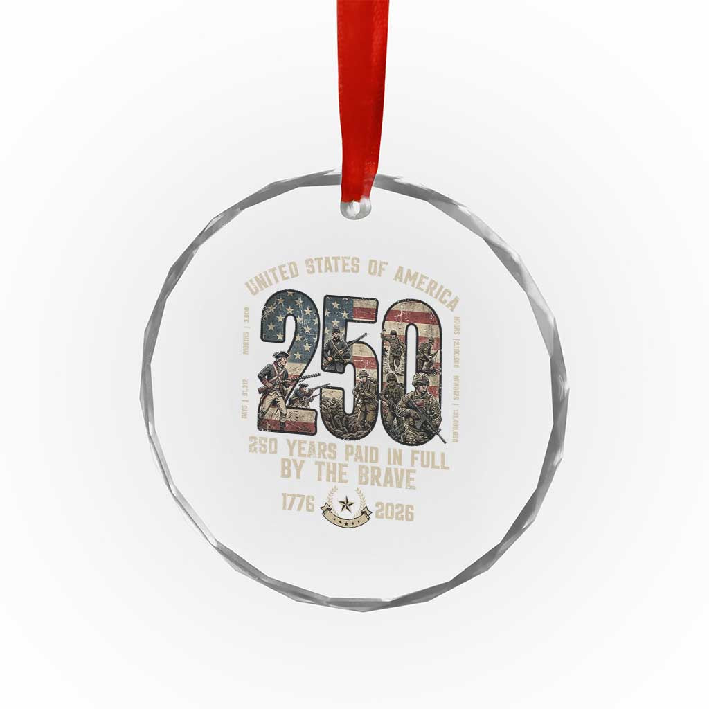 America 250 Years Paid In Full By The Brave Crystal Glass Ornament Patriotic Military Remembrance USA Semiquincentennial TS02 Print Your Wear