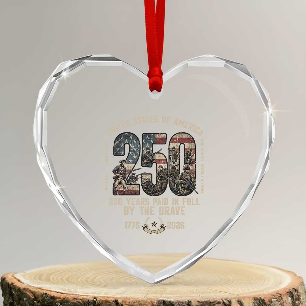 America 250 Years Paid In Full By The Brave Heart Crystal Glass Ornament Patriotic Military Remembrance USA Semiquincentennial TS02 Transparent Glass 3'' Heart Print Your Wear