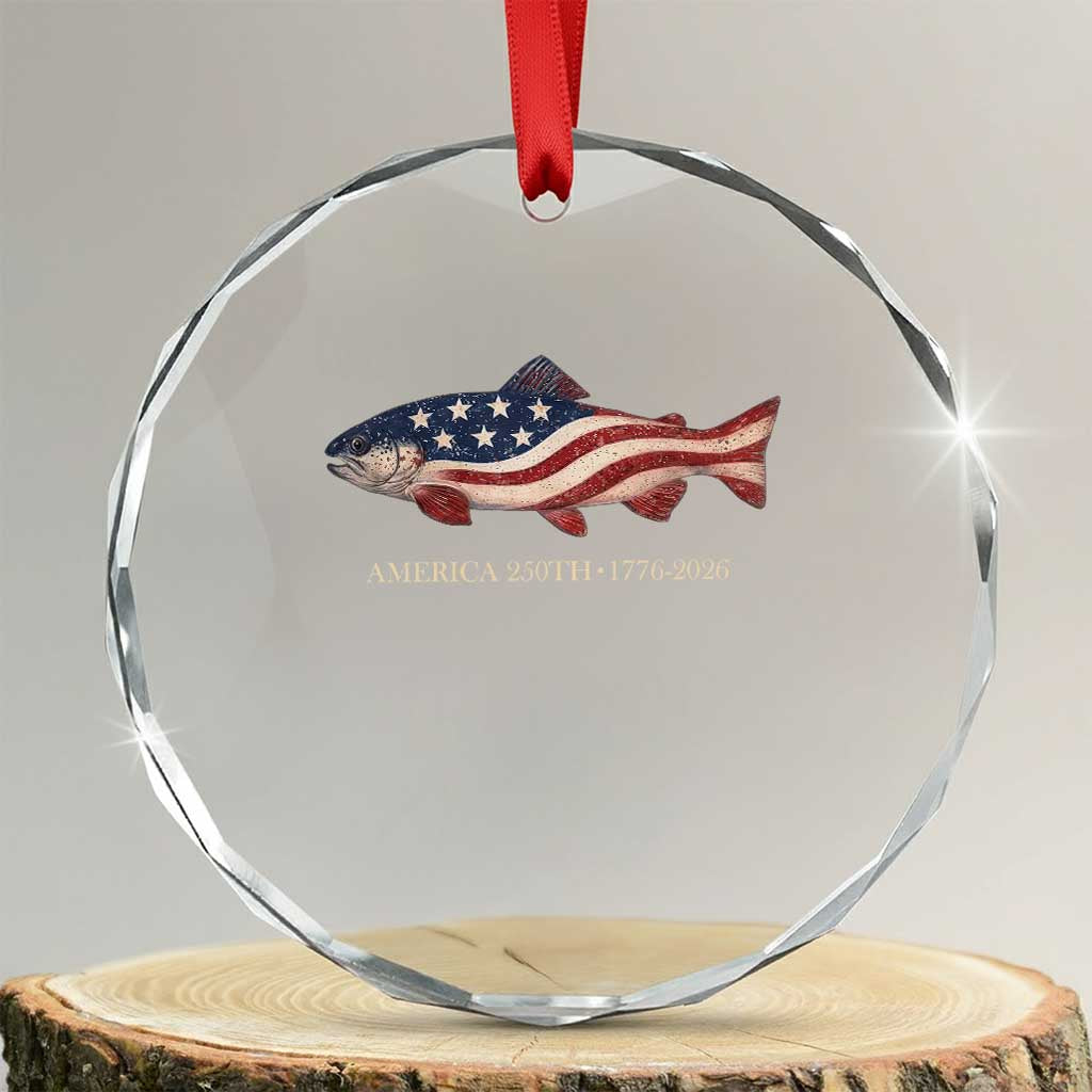 America 250th Anniversary Patriotic Fish Graphic Crystal Glass Ornament American Flag Salmon Trout Fishing 1776 to 2026 Semiquincentennial TS02 Transparent Glass 3'' Circle Print Your Wear