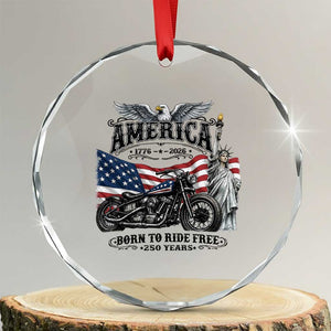 America Born to Ride Free 250 Years Biker Crystal Glass Ornament American Flag Chopper Motorcycle Statue of Liberty 1776 to 2026 Semiquincentennial
