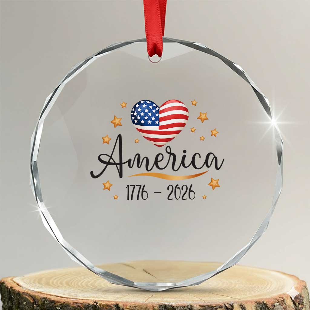 America Heart 250 Years Crystal Glass Ornament US Semiquincentennial Cute Patriotic 1776 to 2026 TS02 Transparent Glass 3'' Circle Print Your Wear