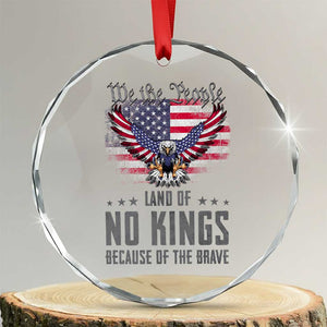 America Land of No Kings Crystal Glass Ornament Because of the Brave We The People Patriotic Eagle TS02 Transparent Glass 3'' Circle Print Your Wear