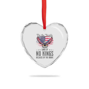 America Land of No Kings Heart Crystal Glass Ornament Because of the Brave We The People Patriotic Eagle TS02 Print Your Wear