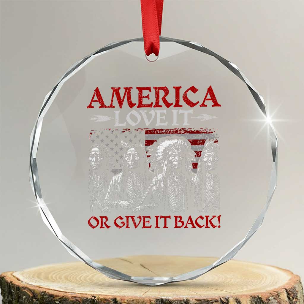 America Love It Or Give It Back Crystal Glass Ornament Native American Chiefs USA Flag TS11 Transparent Glass 3'' Circle Print Your Wear