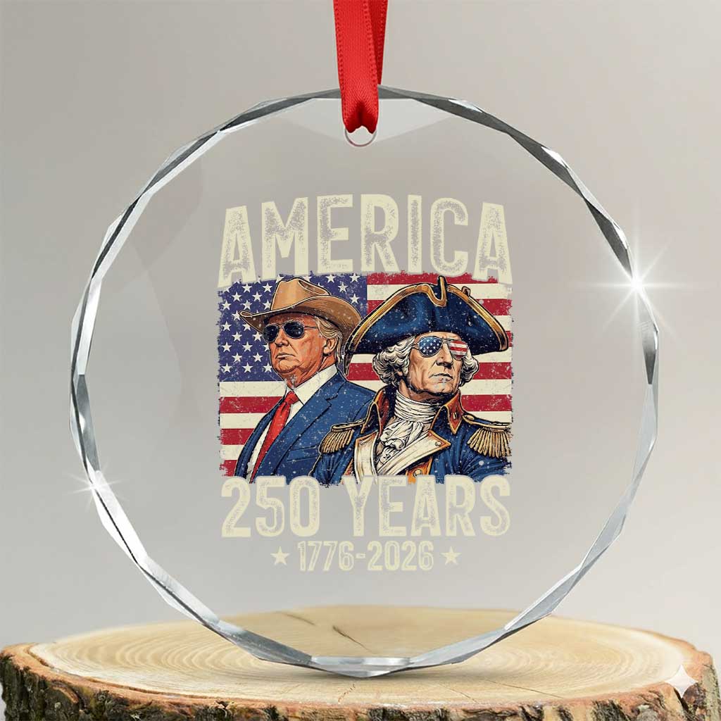 America Semiquincentennial George Washington and Trump Crystal Glass Ornament 250 Years 1776-2026 Patriotic Founding Fathers Legacy TS02 Transparent Glass 3'' Circle Print Your Wear