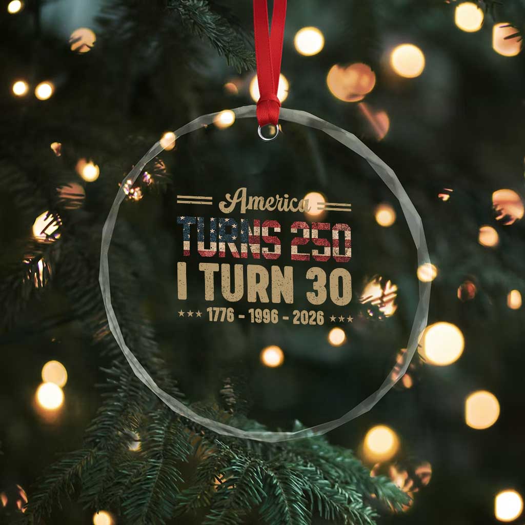 America Turns 250 I Turn 30 Crystal Glass Ornament Retro 1996 30th Birthday 250th Anniversary USA Flag 30 Year Old Gift TS10 Print Your Wear
