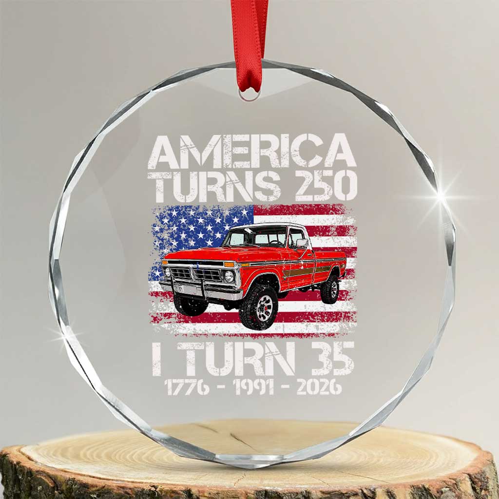 America Turns 250 I Turn 35 1991 35th Birthday Crystal Glass Ornament Vintage Classic Original American Old Pickup Truck TS14 Transparent Glass 3'' Circle Print Your Wear