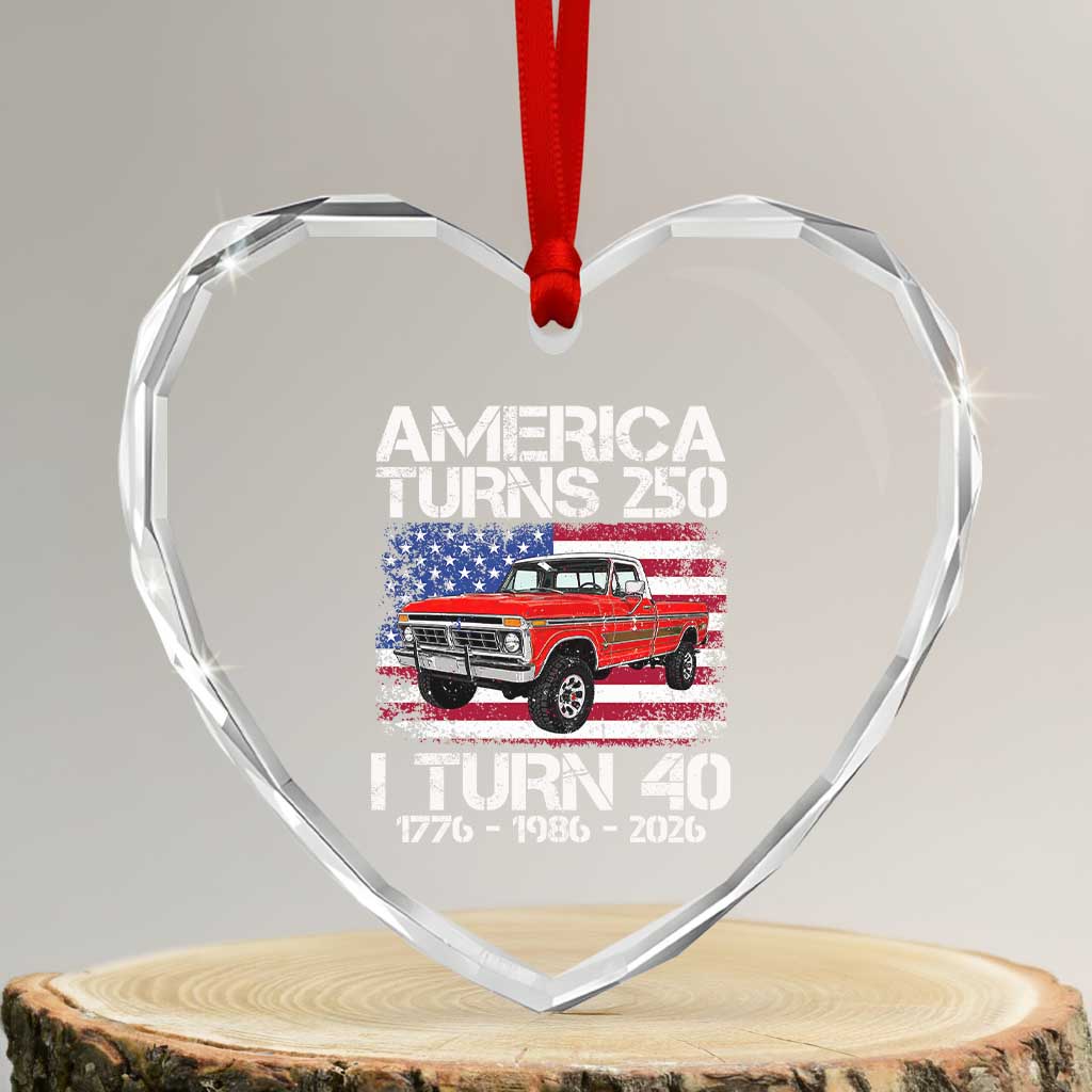 America Turns 250 I Turn 40 1986 40th Birthday Heart Crystal Glass Ornament Vintage Classic Original American Old Pickup Truck TS14 Transparent Glass 3'' Heart Print Your Wear