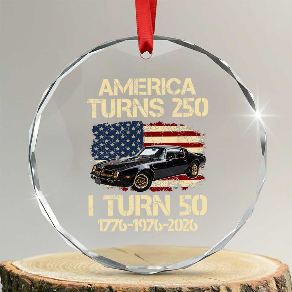 America Turns 250 I Turn 50 1976 50th Birthday Crystal Glass Ornament Retro 70s Muscle Car Lover TS14 Transparent Glass 3'' Circle Print Your Wear