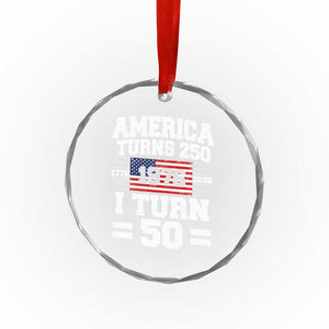 America Turns 250 I Turn 50 50th Birthday Crystal Glass Ornament USA 250th Anniversary 1976 50 Year Old Gift