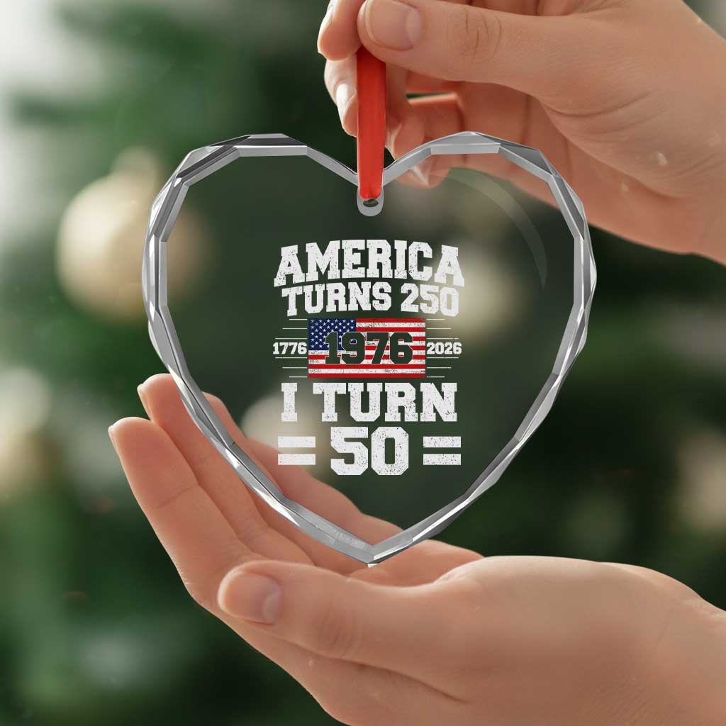 America Turns 250 I Turn 50 50th Birthday Heart Crystal Glass Ornament USA 250th Anniversary 1976 50 Year Old Gift