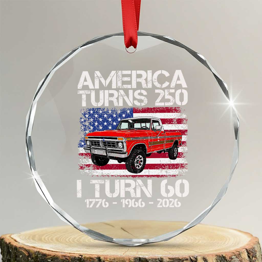 America Turns 250 I Turn 60 1966 60th Birthday Crystal Glass Ornament Vintage Classic Original American Old Pickup Truck TS14 Transparent Glass 3'' Circle Print Your Wear