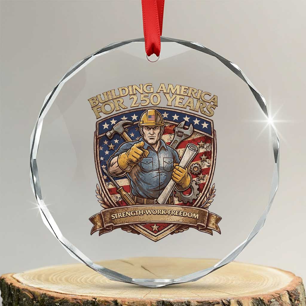 American Construction Worker Crystal Glass Ornament Building America For 250 Years TS12 Transparent Glass 3'' Circle Print Your Wear