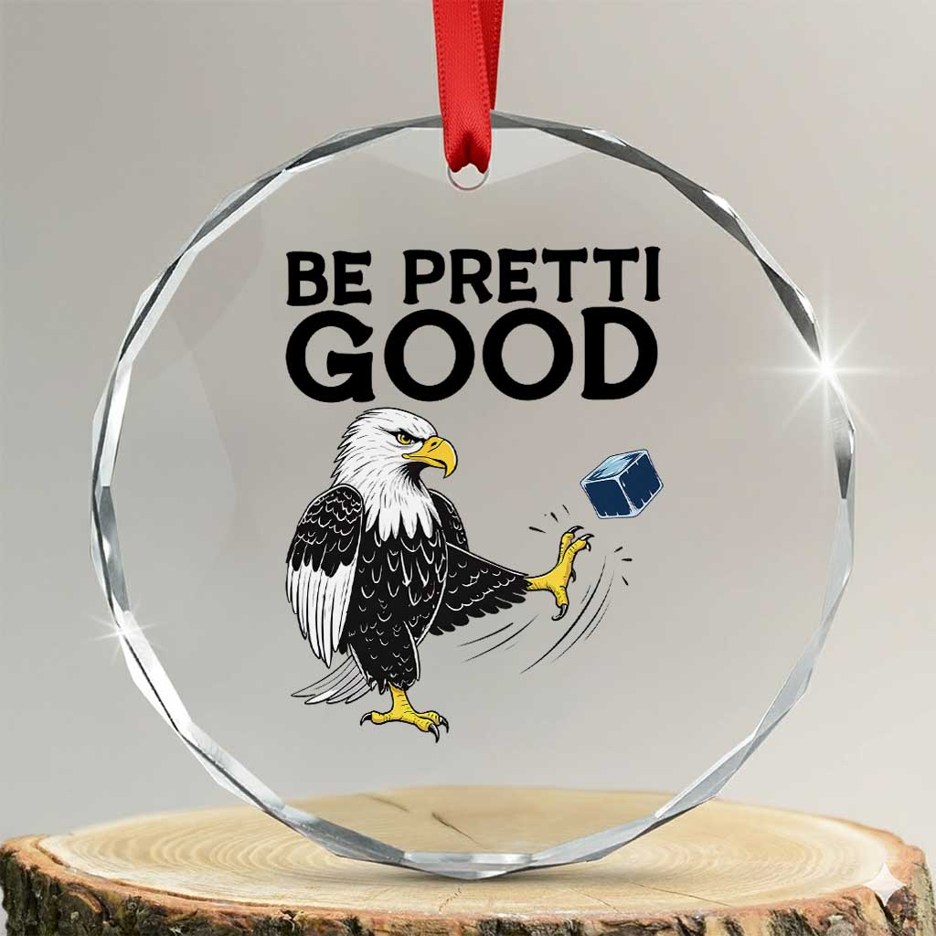 American Eagle Be Pretti Good Crystal Glass Ornament Minneapolis Support Gift TS12 Transparent Glass 3'' Circle Print Your Wear